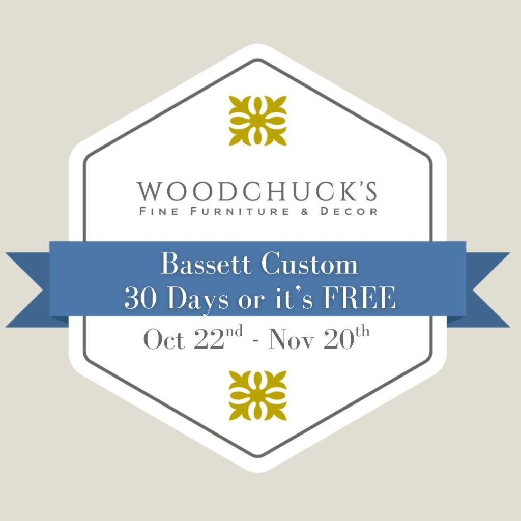 Bassett custom items deliver within 30 days or it's free during this promotion from october 22 till november 20.