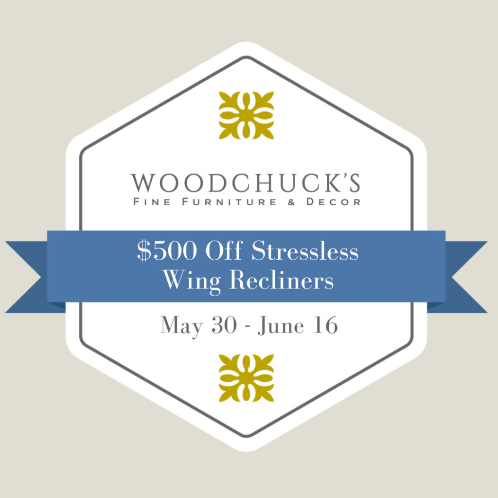 Woodchuck's Furniture sale badge. $500 Off Stressless Wing Recliners. May 30-June 16.