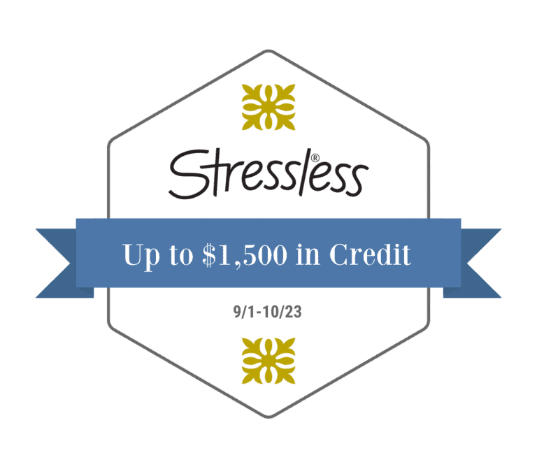 Stressless up to $1,500 in credit