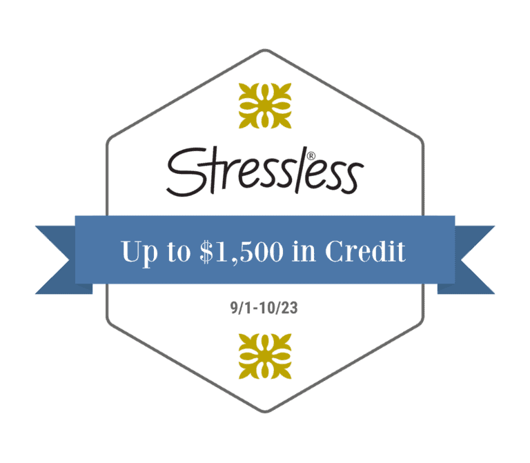 Stressless up to $1,500 in credit